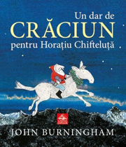 Imaginea Un dar de Craciun pentru Horatiu Chifteluta - John Burningham